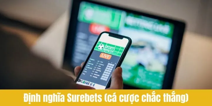 Định nghĩa cơ bản về Surebets (Cá cược chắc thắng)