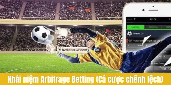 Định nghĩa chính xác về Arbitrage Betting (Cá cược chênh lệch)