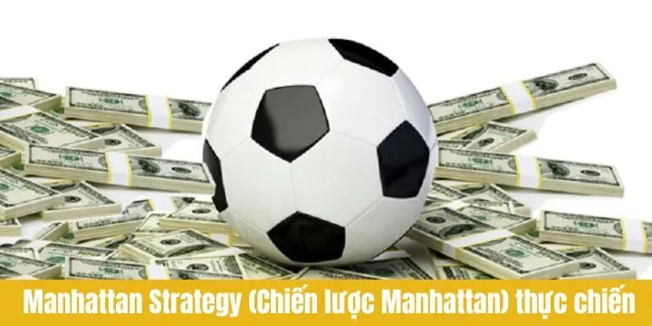 Vì sao nên dùng Manhattan Strategy vào thực chiến