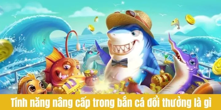 Bắn cá đổi thưởng là gì và những mẹo cược tăng tỷ lệ thắng