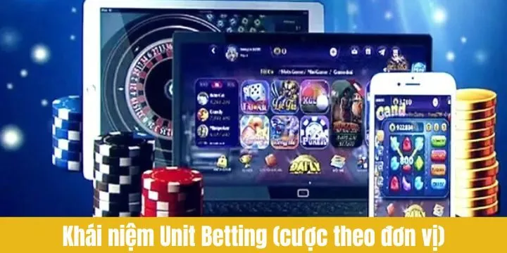 Hiểu rõ Unit Betting (Cược theo đơn vị) là gì trong cá cược?